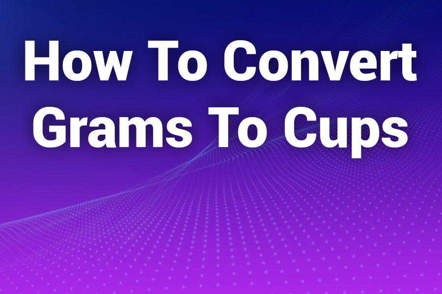 How to Convert Grams to Cups