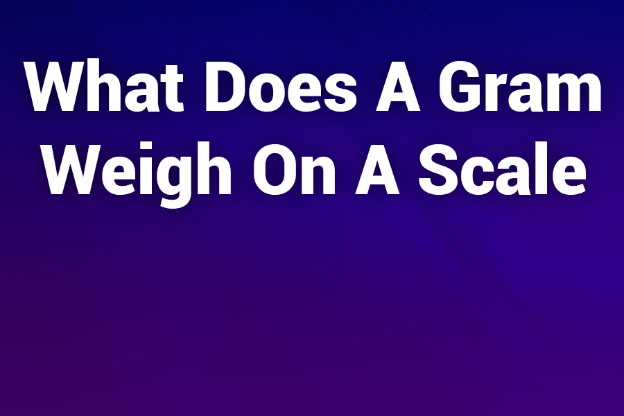 what does a gram weigh on a scale